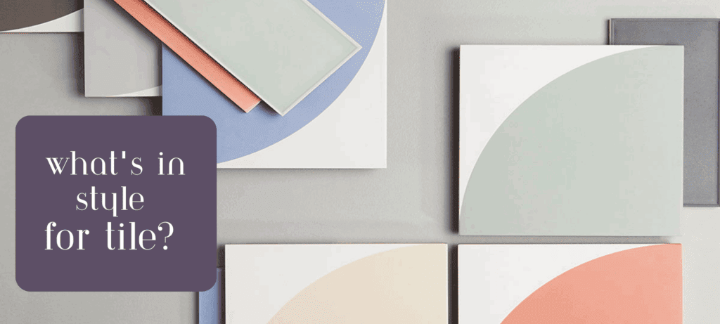 What’s In Style for Tile? Fun New Bathroom Tile Ideas